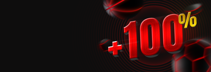 BONUS +100% ON YOUR FIRST DEPOSIT