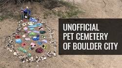 The Unofficial Pet Cemetery of Boulder City.