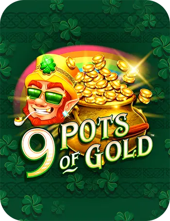 9 Pots of Gold